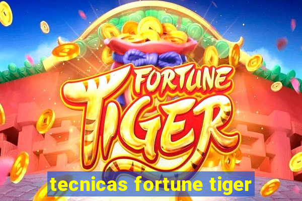 tecnicas fortune tiger